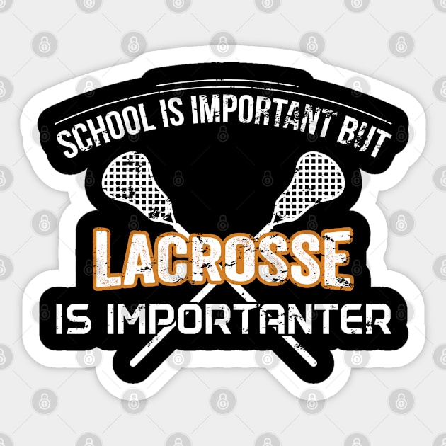 School Is Important But Lacrosse Is Importanter - Gift Lacrosse Sticker by giftideas